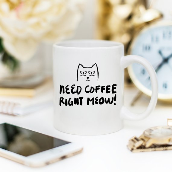 11oz Coffee Mug - Need Coffee Right Meow - Funny